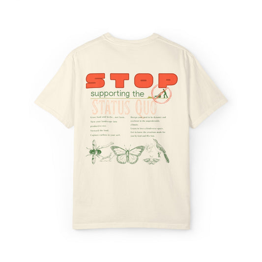 "Stop Supporting the Status Quo" T-Shirt by Comfort Colors